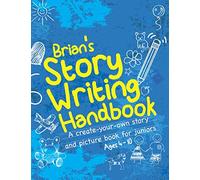 Brian's Story Writing Handbook Notebook: Personalised named (Brian) children's blank notebook for illustrating and writing stories (ages 4-10)