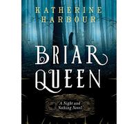 Briar Queen: A Night and Nothing Novel (Night and Nothing Novels)