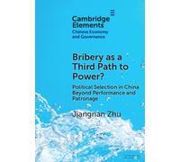 Bribery as a Third Path to Power? : Political Selection in China Beyond Performance and Patronage