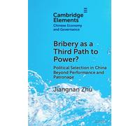 Bribery as a Third Path to Power? : Political Selection in China Beyond Performance and Patronage