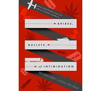 Bribes, Bullets, and Intimidation: Drug Trafficking and the Law in Central America