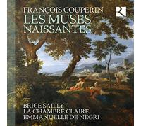 Brice Sailly; La Chambre Claire; Emmanuelle De Negri - Couperin: Les Muses Naissantes