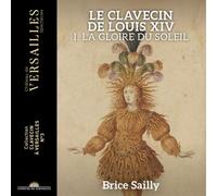 Brice Sailly : Le Clavecin De Louis XIV. I. La Gloire Du Soleil CD (2025)