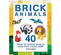 Brick Animals: 40 Clever & Creative Ideas to Make from Classic Lego (Brick Builds Books)