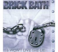Brick Bath - I Won't Live The Lie