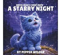 Brick Bear & Soup Duck: A Starry Night (The Adventures Of Brick Bear & Soup Duck)