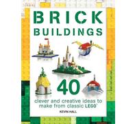 Brick Buildings: 40 Clever & Creative Ideas to Make from Classic Lego (Brick Builds Books)