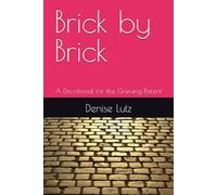 Brick by Brick: A Devotional for the Grieving Parent