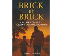 Brick by Brick: A Father's Guide to Building Generational Wealth
