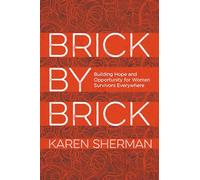 Brick by Brick: Building Hope and Opportunity for Women Survivors Everywhere