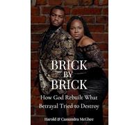Brick by Brick: How God Rebuilt What Betrayal Tried to Destroy