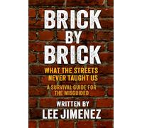 Brick By Brick: What The Streets Never Taught Us