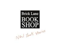 Brick Lane Bookshop New Short Stories