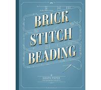 Brick Stitch Beading Graph Paper: Graph paper for your beadwork designs and to keep record of your own brick stitch patterns