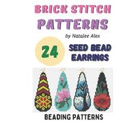 Brick Stitch Earrings Seed Bead Patterns 24 projects - Gift for the needlewomen: Beadweaving Brick Stitch Technique Earrings Collection Beading patterns (Brick Stitch Earrings Patterns)
