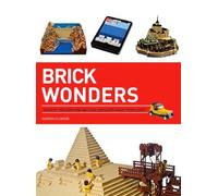 Brick Wonders: Ancient, Modern, and Natural Wonders Made from Lego