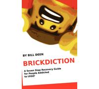 Brickdiction: A Seven Step Recovery Guide for People Addicted to LEGO®