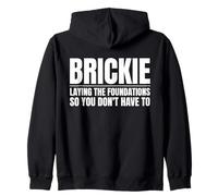 Brickie Laying the Foundations So You Don’t Have To Funny Zip Hoodie