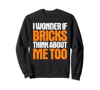 Bricklayer I Wonder If Sweatshirt
