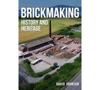Brickmaking: History and Heritage