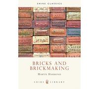 Bricks and Brickmaking (Shire Library) by Martin Hammond (2001-08-18)