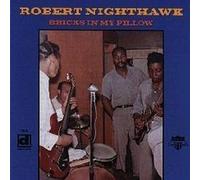 Bricks in My Pillow by Nighthawk, Robert (1998) Audio CD