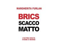 BRICS SCACCO MATTO: L'ULTIMA SCELTA VIVERE O MORIRE