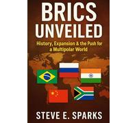 BRICS Unveiled: History, Expansion & the Push for a Multipolar World