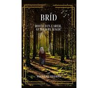 Bríd: Rooted in earth, guided by magic