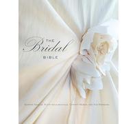 Bridal Bible: Inspiration For Planning Your Perfect Wedding, First Edition
