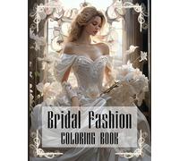 Bridal Fashion Coloring Book: Chic Wedding Dresses Coloring Pages with Fashionable Bride Outfits and Elegant Ball Gowns Illustrations for Adults Fun & Relaxation
