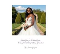 Bridal Glam for Melanin Queens A Complete Wedding Makeup Handbook: With Personal Notes, Wedding Day Makeup Schedule, Mood Board, Wedding Affirmations