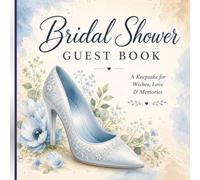 Bridal Shower Guest Book: A Timeless Keepsake for Wishes, Advice & Sweet Memories