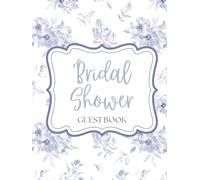 Bridal Shower Guest Book: Beautiful Dusty Blue Floral Hardcover Memory Keepsake Journal for Guests to Sign In and Record Marriage Advice, Wedding ... & Photo Pages to Celebrate New Bride to Be