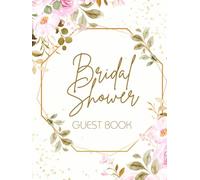 Bridal Shower Guest Book: Romantic Pink Rose with Gold Designs Hardcover Memory Keepsake Journal for Guests to Sign In and Record Marriage Advice, ... & Photo Pages to Celebrate New Bride to Be