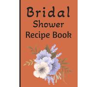 Bridal Shower Recipe Book: A Treasured 100-page Recipe Book for Guests to Share Beloved Recipes and Special Notes for the Newlyweds, A Bridal Shower gift the bride will love! 6X9