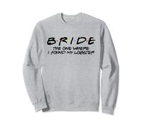 Bride - A Where I Found My Lobster Sweatshirt
