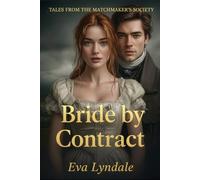Bride by Contract: A practical marriage becomes a partnership of hearts (Tales from the Matchmaker’s Society)
