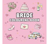 Bride Colouring Book: Bold and Easy Wedding Colouring Pages: 40 Bold and Easy Wedding Designs for Relaxation and Creative Downtime (Wedding Colouring Books - Bold & Easy)