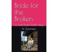 Bride for the Broken: A mail order bride story