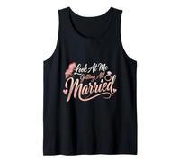 Bride Look At Me Getting All Married Funny Wedding Gift Tank Top
