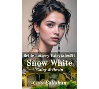 Bride Lottery Fairytales #14 Snow White: Caley & Devin (Bride Lottery Fairytales series by Caty Callahan (mass market paperback))