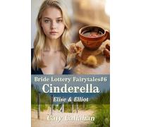 Bride Lottery Fairytales #6 Cinderella: Elise & Elliot (Bride Lottery Fairytales series by Caty Callahan (mass market paperback))