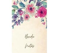 Bride Notebook Journal A5: Bride's Notepad for Notes Writing To-Do Lists, Pretty Wedding Planner, Bride To Be Planner for Weddings, 120 Lined Pages 6"x9"