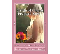 Bride of Christ Prepare Now