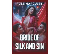 Bride of Silk and Sin: A Dark Reverse Harem Romance of Lust, Lies, and the Black Lotus Triad (Rose Marculey Harem Romance)
