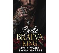Bride of the Bratva King- Extended Edition: A Dark Bratva Auctioned Bride Romance- with Exclusive Content (Blood & Bride Series)
