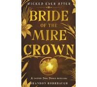 Bride of the Mire Crown: A Twisted Frog Prince Retelling (Wicked Ever After)