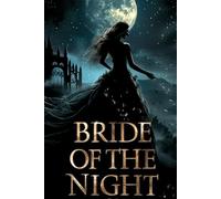 BRIDE OF THE NIGHT: A dark gothic romance about forbidden love, dangerous secrets, and a night-bound passion you cannot escape