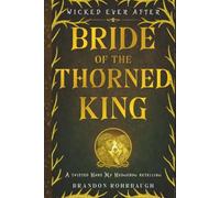 Bride of the Thorned King: A Twisted Hans My Hedgehog Retelling (Wicked Ever After)